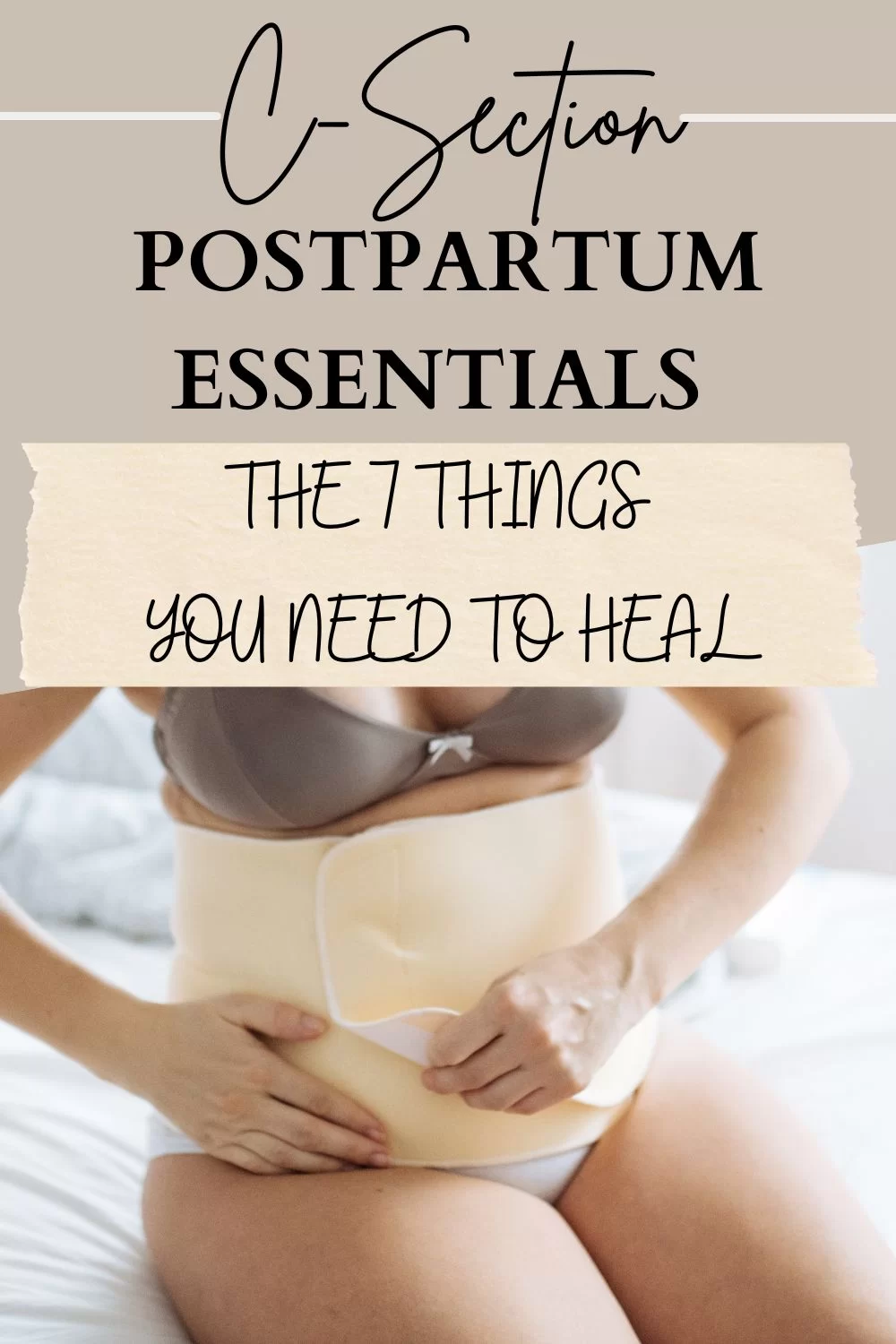 woman sitting on bed in underwear, putting a belly wrap around her core with text "C-section postpartum essentials: The 7 things you need to heal"