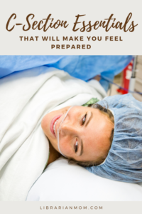 10 C-Section Essentials That Will Make You Feel Prepared