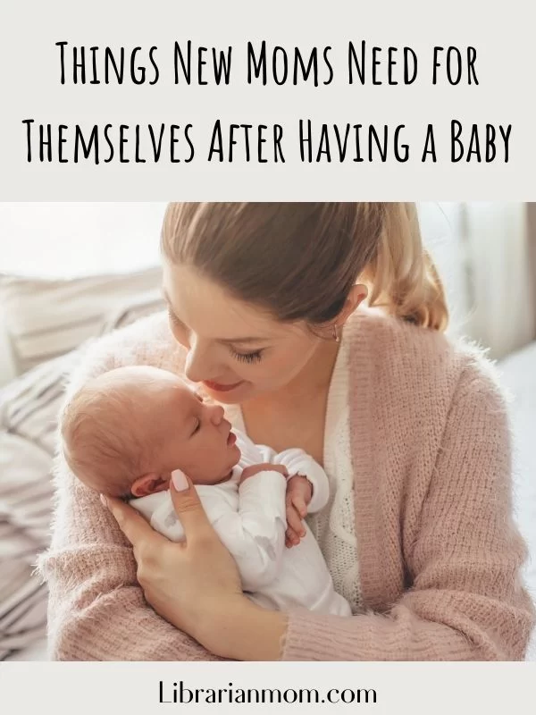 6 Absolutely Vital Things New Moms Need for Themselves