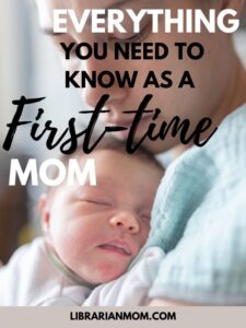 Everything You Need to Know as a First-time Mom