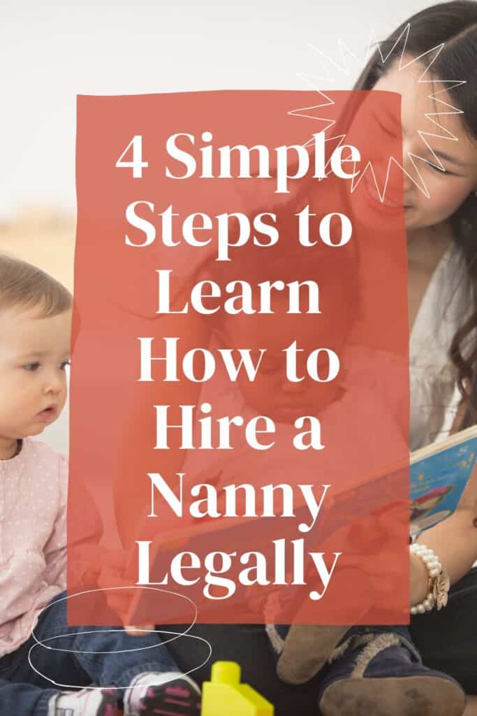 woman reading book to a young boy and baby girl with text " 4 simple steps to learn how to hire a nanny legally" 