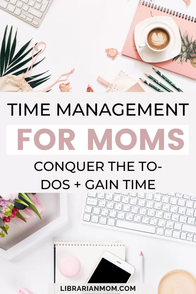 computer, coffee, and notepad images with text "time management for moms: conquer the to-do & gain time"