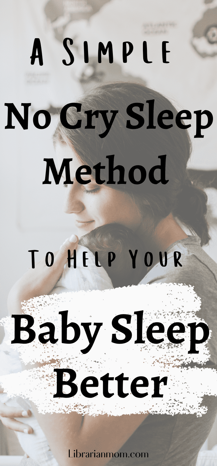 A Simple No Cry Sleep Method To Help Your Baby Sleep Better