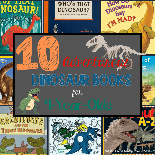 10 Adventurous Dinosaur Books for 4-Year-Olds text with collage of books behind