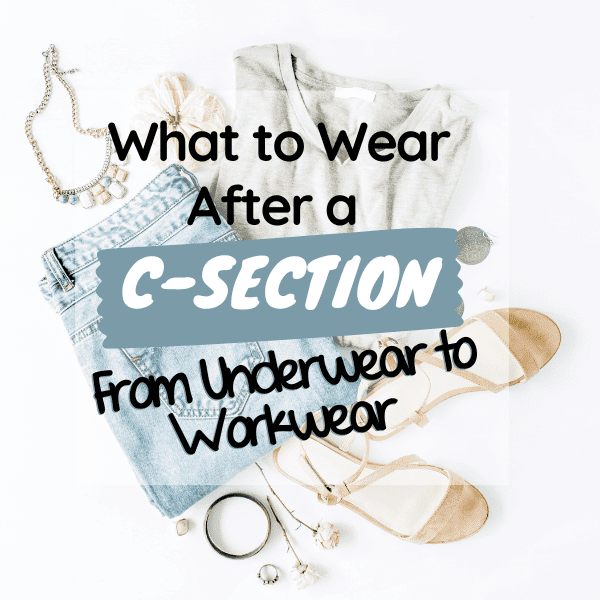 Title text "What to Wear After a C-Section: From Underwear to Workwear" in front of outfit