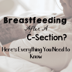 Breastfeeding After a C-Section? Here’s Everything You Need to Know